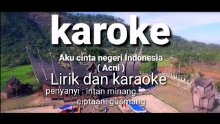 Karaoke dan Lirik aku cinta negeri Indonesia (  official music dan video ) intan minang