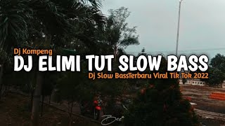 Dj Elimi Tut Slow Bass Viral Tik Tok Terbaru (Dj Kompeng)