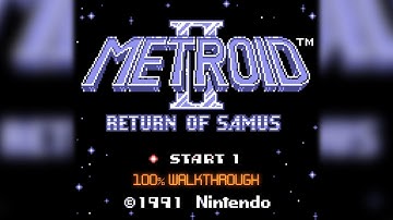 Metroid II: Return of Samus – 100% Walkthrough