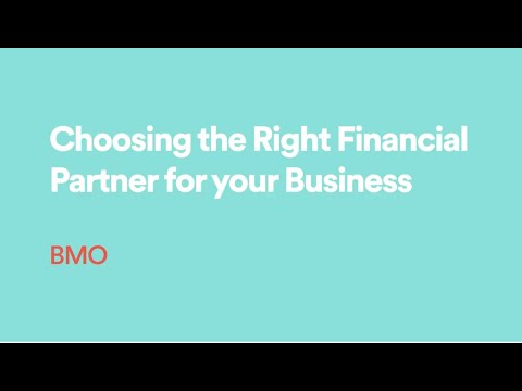 BMO: Choosing the Right Financial Partner for your Business
