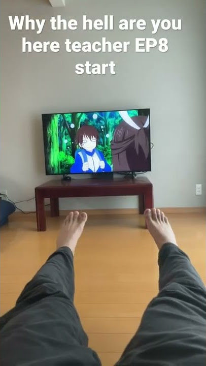 Why the hell are you here teacher EP8 start