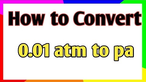 Convert 0.01 atm to pascal