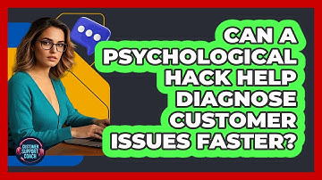 Can A Psychological Hack Help Diagnose Customer Issues Faster? - Customer Support Coach