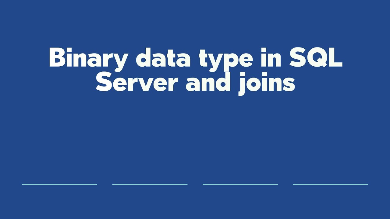 Binary data type in SQL Server and joins - YouTube