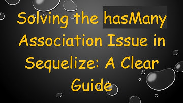 Solving the hasMany Association Issue in Sequelize: A Clear Guide