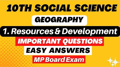 1. Resources & Development | Important Questions | Class 10 Geography | So. Science | MP Board Exam