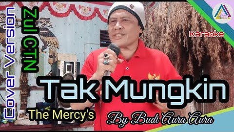Tak mungkin-The Mercys(karaoke)//Budi aura aura//cover version voc.zul ctn