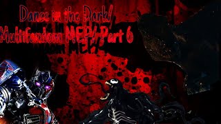 Dance in the Dark/Multifandom MEP/Part 6