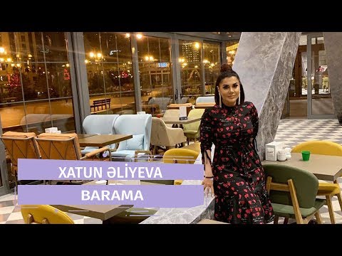 Xatun Əliyeva  - Barama (2018-Official Audio)