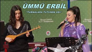 ÜMMÜ ERBİL - TURNALARA TUTUN DA GEL ( CANLI PERFORMANS)