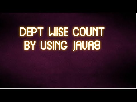 write a java program to print dept wise count by using java8 ?