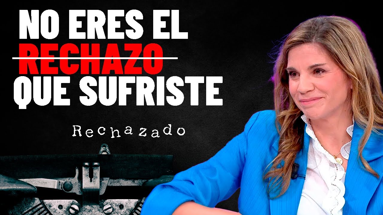 ¿Cuántas veces más vas a dejar que el RECHAZO decida por TI? [Dra Marian Rojas]