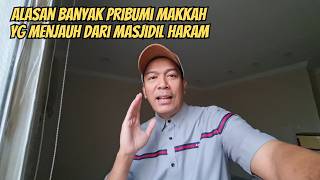 INI ALASAN WARGA PRIBUMI MAKKAH BANYAK YG MENJAUH DARI SEKITAR MASJIDIL HARAM