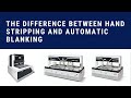 The difference between hand stripping and automatic blanking