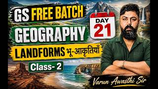 Day 21: Landforms (भू-आकृतियाँ) | GEOGRAPHY | GS Free Batch By Varun Awasthi Sir