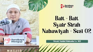 Dauroh Umum : Bait-Bait Syair Sirah Nabawiyah (Sesi 2) - Ustadz Sabilul Muhtadin, Lc., M.H.