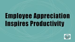 Employee Appreciation Inspires Productivity