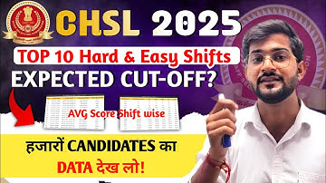 SSC CHSL 2025  Top 10 Hard & Easy Shifts || हजारों लोगों का DATA🫨 || AVG SCORE Shifts wise || CHSL 