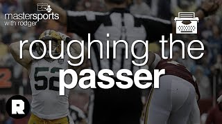 Roughing the Passer | MasterSports With Rodger Sherman | The Ringer