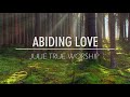 Julie True Worship  Abiding Love