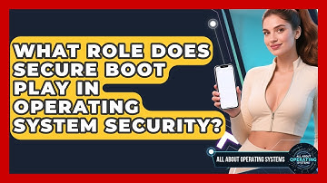 What Role Does Secure Boot Play in Operating System Security? | All About Operating Systems News