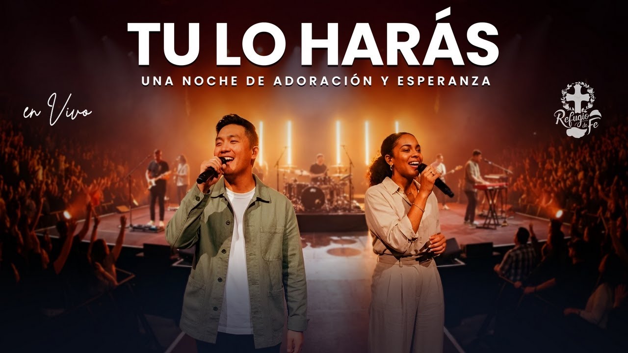 TÚ LO HARÁS | ADORACIÓN EN VIVO DE FE Y ESPERANZA – Alabanza Cristiana ...