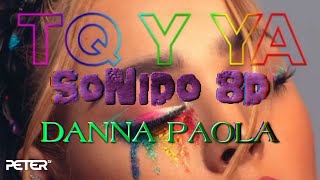 Danna Paola - TQ Y YA - 8D -  🎧 USAR AURICULARES 🎧