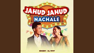 JAHUD JAHUD NACHALE