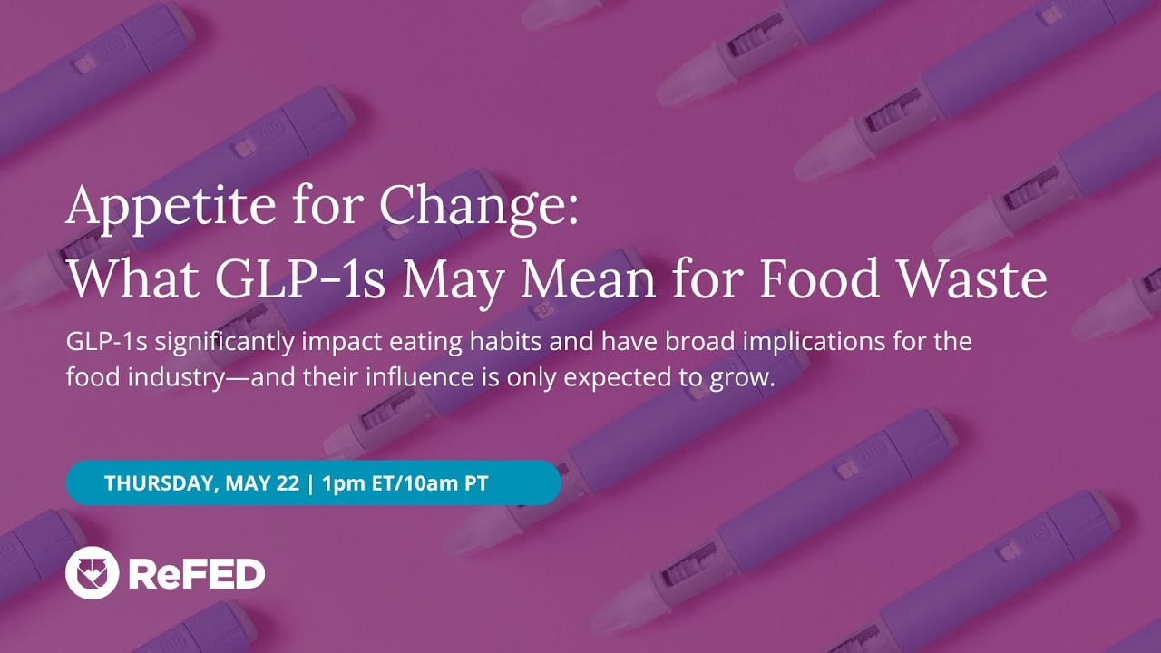 Appetite for Change: What GLP-1s May Mean for Food Waste