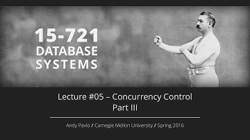 Lecture #05 - Concurrency Control (Part III) [CMU Database Systems Spring 2016]