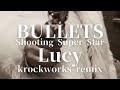 BULLETS-Shooting Super Star- / Lucy cover remix
