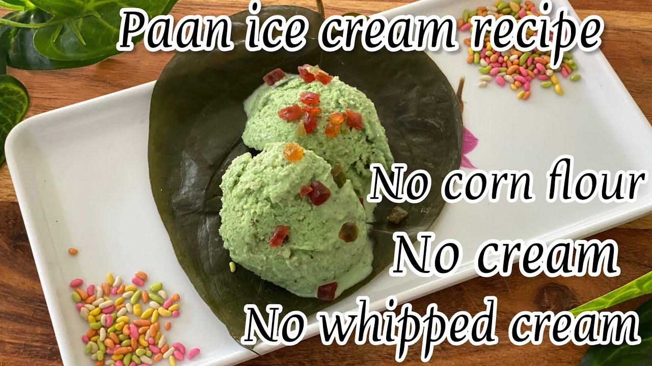 Easy paan ice cream recipe without whipped cream , cream and no corn
