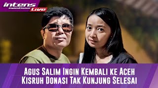 Download Lagu Agus Salim ingin Kembali Ke Aceh Kisruh Donasi Tidak Kunjung Kelar MP3