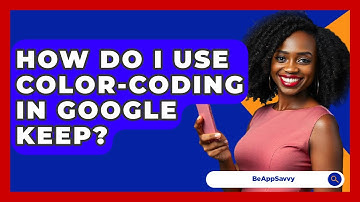 How Do I Use Color-coding In Google Keep? - Be App Savvy