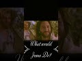"WWJD" (What would JESUS do?) #shortsvideo #youtube #youtubeshorts #jesus #wwjd #shorts