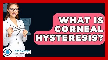 What Is Corneal Hysteresis? - Optometry Knowledge Base