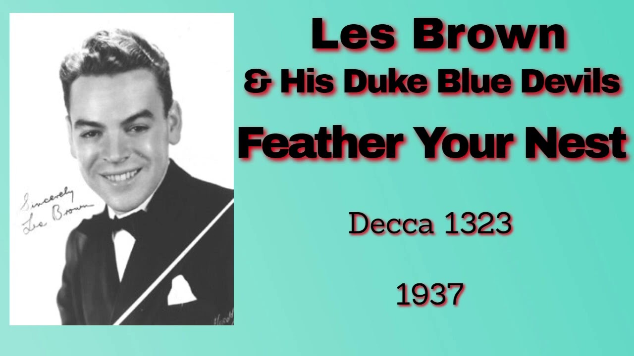 Les Brown - Feather Your Nest - 1937