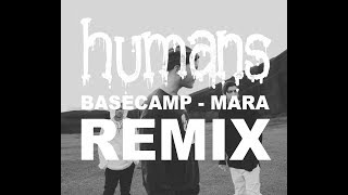 BASECAMP - Mara (HUMANS remix)