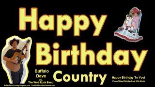 Birthday greetings! a funny video card with country western version of
happy to you performed by buffalo dave the wolf rock band. ht...