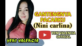 Gantengnya pacarku - nini carlina cover by Yeni valencia