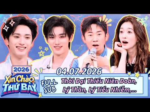 [VIETSUB] FULL |Xin Chào Thứ 7-04.07.2026|Thời Đại Thiếu Niên Đoàn sứt đầu mẻ trán vì Đinh Trình Hâm