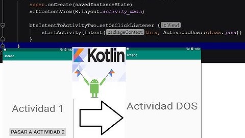 Como pasar de una vista a otra con Kotlin y Android Studio. Como pasar de una actividad a otra.