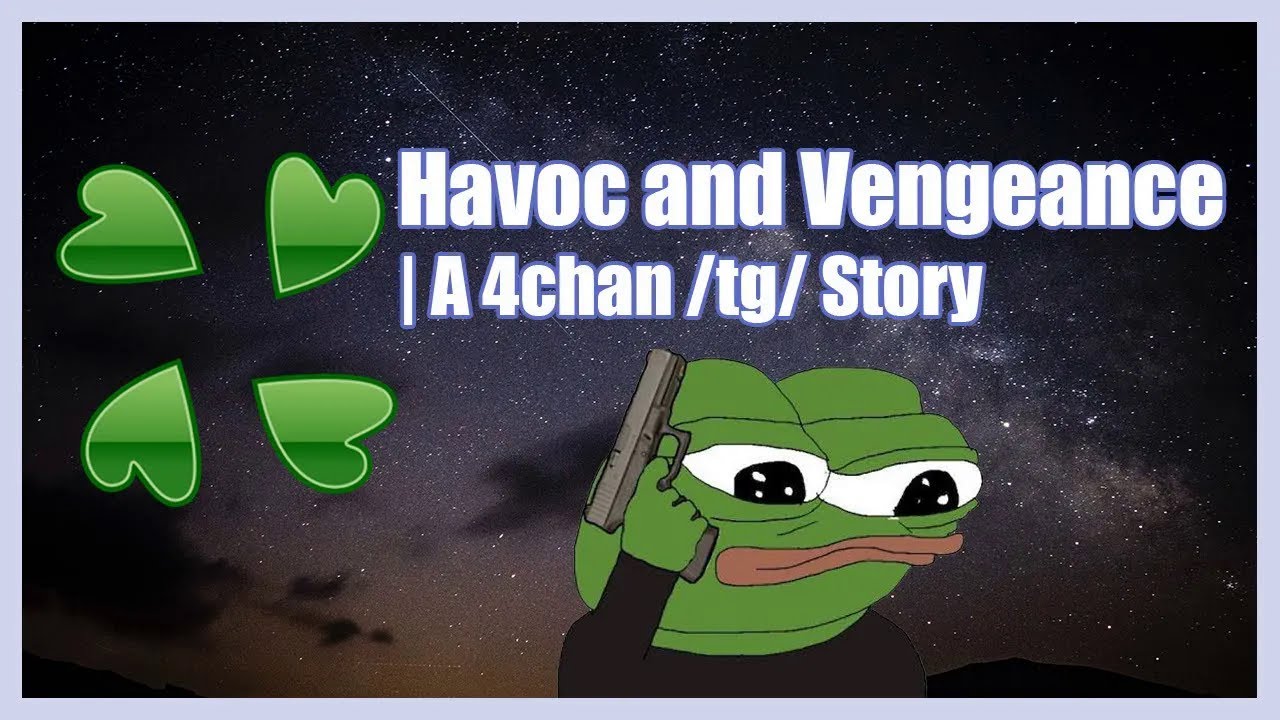 Havoc and Vengeance | A 4chan /tg/ Greentext Story | (Clover Lawn)