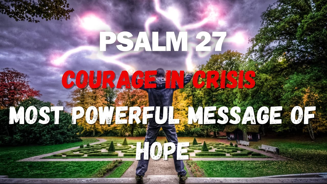 Courage In Crisis Most Powerful Message of Hope. Psalm 27. YouTube
