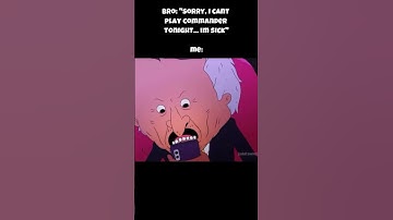 Bros always go to Commander Night