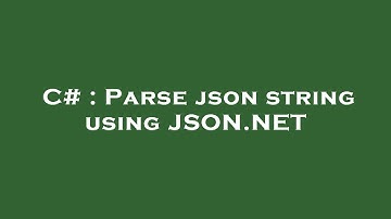 C# : Parse json string using JSON.NET
