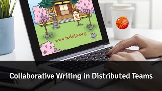 Collaborative Writing in Distributed Teams  [TC Dojo Open Session]