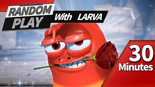 🅻🅰🆁🆅🅰 👉 RANDOM PLAY I Watch 30 minutes a day!! I Ep.30 I Larva Cartoon I Larva Official Channel