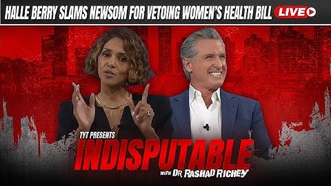 Live: Halle Berry Trashes Gavin Newsom for ‘Devaluing’ Women’s Healthcare