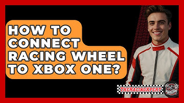 How To Connect Racing Wheel To Xbox One? - The Racing Xpert